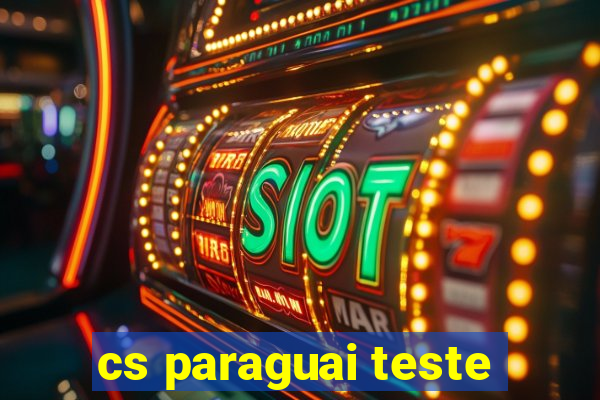 cs paraguai teste